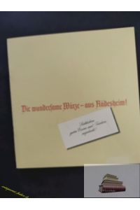 Die wundersame Würze - aus Rüdesheim : Liebhabern guten Essens u. Trinkens zugedacht.   - [52 Hinweise auf d. Würzen mit Asbach Uralt von Karl Adam]