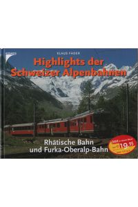 Highlights der Schweizer Alpenbahnen  - Rhätische Bahn und Furka-Oberalp-Bahn