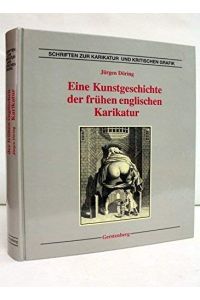 Eine Kunstgeschichte der frühen englischen Karikatur.   - [Hrsg.: Herwig Guratzsch] / Schriften zur Karikatur und kritischen Grafik ; Bd. 1