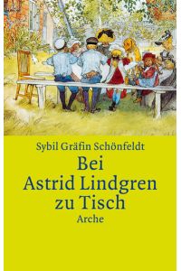 Bei Astrid Lindgren zu Tisch: Mit Kochrezepten für die ganze Familie. Ausgezeichnet als Kochbuch des Monats