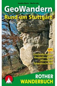 GeoWandern Rund um Stuttgart. Mit GPS-Daten.   - Gäulandschaften. Keuperbergland. Albvorland. Schwäbische Alb.