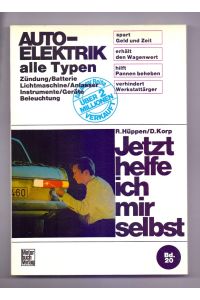Auto-Elektrik alle Typen: Zündung/Batterie/Lichtmaschine/Anlasser/Instrumente/Geräte/Beleuchtung / Reprint der 7. Auflage 1972 (Jetzt helfe ich mir selbst)