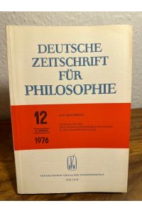 Deutsche Zeitschrift für Philosophie 12/1976. 24. Jahrgang.   - Weitere Redakteurin: Brigitte Winterfeldt.
