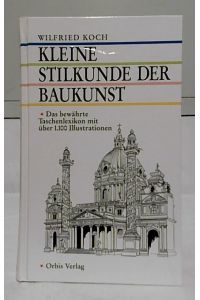Kleine Stilkunde der Baukunst : Illustriertes Taschenlexikon mit mehr als 1100 Einzelzeichnungen des Verfassers.