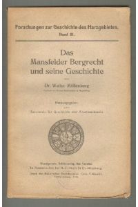 Das Mansfelder Bergrecht und seine Geschichte. Hrsg. vom Harzverein für Geschichte und Altertumskunde. (= Forschungen zur Geschichte des Harzgebietes, Band 3)