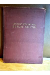 Festschrift zur Eröffnung des Grossschiffahrtsweges Berlin-Stettin.