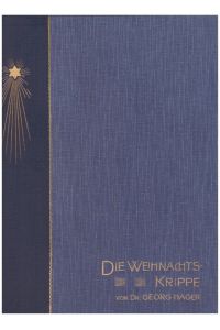Die Weihnachtkrippe. Ein Beitrag zur Volkskunde und Kunstgeschichte aus dem Bayerischen Nationalmuseum.