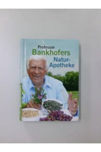 Professor Bankhofers Natur-Apotheke  - mit Ill. von Reinhard Habeck