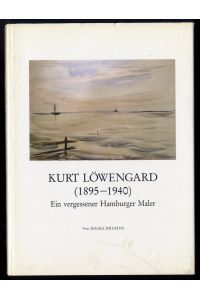 Kurt Löwengard (1895 - 1940) ein vergessener Hamburger Maler.   - Veröffentlichung des Vereins für Hamburgische Geschichte Bd. 35.