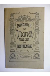 HANDBUCH für THEATER-MALEREI und BUEHNENBAU (Bühnenbau) mit 18 Original-Zeichnungen.   - Verfasst von J. ALTERDINGER Theatermaler, Berlin.