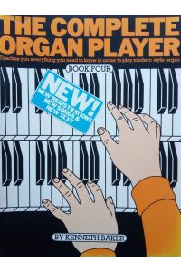 The complete organ player 4 . Teaches you everything you need to know in order to play modern style organ