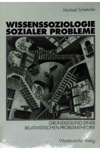 Wissenssoziologie sozialer Probleme : Grundlegung einer relativistischen Problemtheorie.
