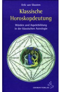Klassische Horoskopdeutung: Würden und Aspektbildung in der klassischen Astrologie (Standardwerke der Astrologie)  - Würden und Aspektbildung in der klassischen Astrologie