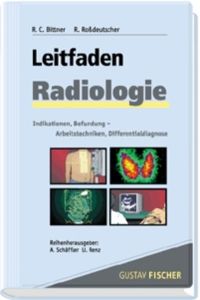 Leitfaden Radiologie: Indikationen, Befundung, Arbeitstechniken, Differentialdiagnose  - Indikationen, Befundung, Arbeitstechniken, Differentialdiagnose
