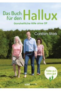 Das Buch für den Hallux - Füße gut, alles gut: Ganzheitliche Hilfe ohne OP  - Ganzheitliche Hilfe ohne OP