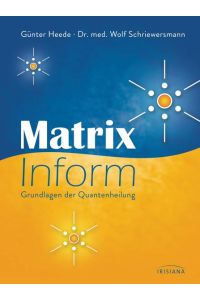 Matrix Inform: Grundlagen der Quantenheilung  - Grundlagen der Quantenheilung