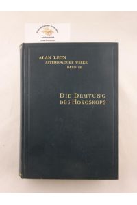 Die Deutung des Horoskops.   - Autorisierte deutsche Übersetzung aus dem Englischen von Dr. phil. Gerhard Naumann.