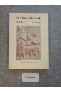 Wiehnachtsbook för Lütt un Groot.   - Geschichten un Gedichten, Riemels un Leder, Gedanken un Biller.