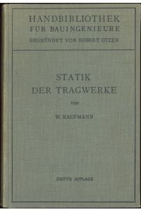 Statik der Tragwerke  - Handbibliothek für Bauingenieure IV. Teil Konstruktiver Ingeneurbau 1. Band