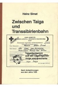 Zwischen Taiga und Transsibirienbahn. Nach Aufzeichnungen aus dem Jahre 1950.   - Tatsachenbericht aus den Lagerregionen Jurga und Anscherka.