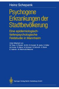 Psychogene Erkrankungen der Stadtbevölkerung  - Eine epidemiologisch-tiefenpsychologische Feldstudie in Mannheim