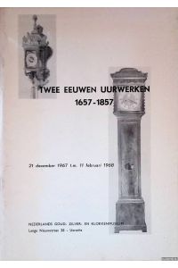 Twee eeuwen uurwerken 1657-1857