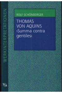 Thomas von Aquins Summa contra gentiles. Werkinterpretationen
