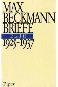 Max Beckmann: Briefe. Band II: 1925 - 1937.