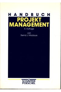Handbuch Projektmanagement: Mit Handlungsanleitungen für Industriebetriebe, Unternehmensberater und Behörden