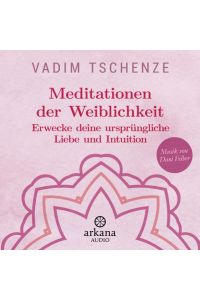 Meditationen der Weiblichkeit  - Erwecke deine ursprüngliche Liebe und Intuition - Musik von Dani Felber