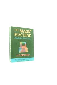 The Magic Machine: A Handbook of Computer Sorcery