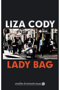 Lady Bag: Ausgezeichnet mit dem Deutschen Krimi-Preis; International (2. Platz) 2015 (Ariadne)  - Liza Cody ; Deutsch von Laudan & Szelinski