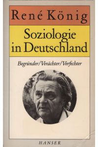 Soziologie in Deutschland : Begründer, Verfechter, Verächter.