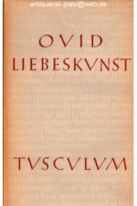 Liebeskunst. Lateinisch - deutsch.   - Publius Ovidius Naso. Nach der Übersetzung W. Hertzbergs bearbeitet von Franz Burger. Tusculum-Bücherei.