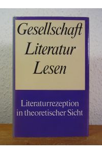 Gesellschaft - Literatur - Lesen. Literaturrezeption in theoretischer Sicht