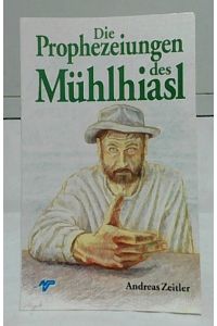 Die Prophezeiungen des Mühlhiasl.   - Illustrationen von Thomas Tezzele.