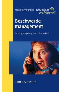 Beschwerdemanagement  - Hohe Leistungsfähigkeit durch Kundenkritik. Altenpflege professionell.