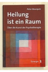 Heilung ist ein Raum. . Über die Kunst der Psychotherapie. .