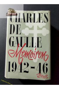 Memoiren 1942 - 1946.   - Charles de Gaulle.  - Umschlag Fritz Blankenhorn (ins dt. übertragen W. u. M. Pferdekamp)