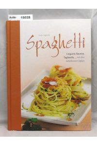 Spaghetti. Linguine, Bavette, Tagliatelle, . . . Mit den beliebtesten Soßen.
