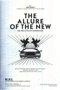 Abstrakt; Teil: No. 11. , The Allure of the New - On the Myth of Innovation.   - Bildstrecke von Adam Hancher. [ Übers. Helen E. Robertson ]