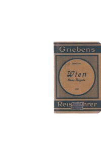 Wien und Umgebung. Kleine Ausgabe. Griebens Reiseführer; Band 68.   - 28. Auflage. Mit 3 Karten.