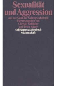 Sexualität und Aggression aus der Sicht der Selbstpsychologie.   - Suhrkamp-Taschenbuch Wissenschaft, 1049.