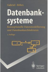 Datenbanksysteme: Konzeptionelle Datenmodellierung und Datenbankarchitekturen.