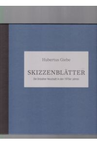 Skizzenblätter. Die Dresdner Neustadt in den 1970er Jahren. Hubertus Giebe (Hrsg. ).