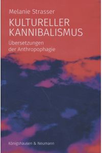 Kultureller Kannibalismus: Übersetzungen der Anthropophagie.