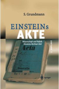 Einsteins Akte: Wissenschaft und Politik - Einsteins Berliner Zeit