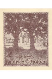 Ex libris Heinrich Scholdan. - Ansicht des Schlossparks, Blick durch 2 Bäume auf das Tor.