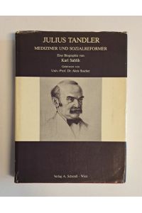 WIDMUNGSEXEMPLAR - Julius Tandler. Mediziner und Sozialreformer. Eine Biographie.