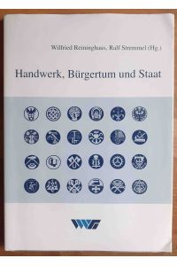 Handwerk, Bürgertum und Staat : Beiträge des Zweiten Handwerksgeschichtlichen Kolloquiums auf Schloss Raesfeld, 12. bis 14. Januar 1995
